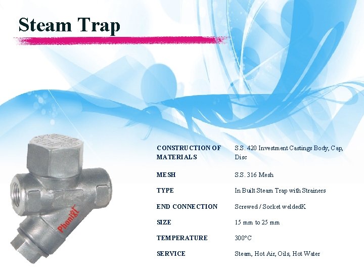 Steam Trap CONSTRUCTION OF MATERIALS S. S. 420 Investment Castings Body, Cap, Disc MESH