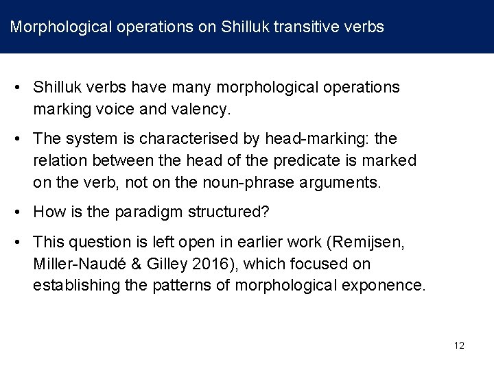 Morphological operations on Shilluk transitive verbs • Shilluk verbs have many morphological operations marking