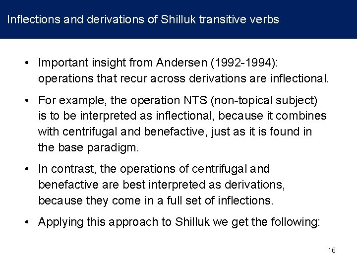 Inflections and derivations of Shilluk transitive verbs • Important insight from Andersen (1992 -1994):