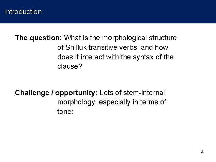 Introduction The question: What is the morphological structure of Shilluk transitive verbs, and how