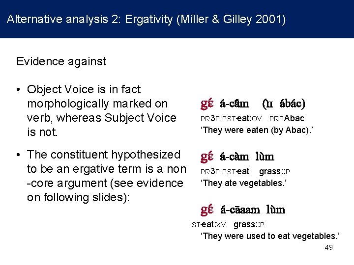 Alternative analysis 2: Ergativity (Miller & Gilley 2001) Evidence against • Object Voice is