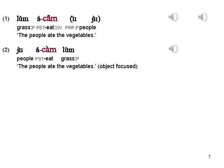 (1) lu m a -ca m (ɪ ɪ ɟɪ ɪ) grass: P PST-eat: OV