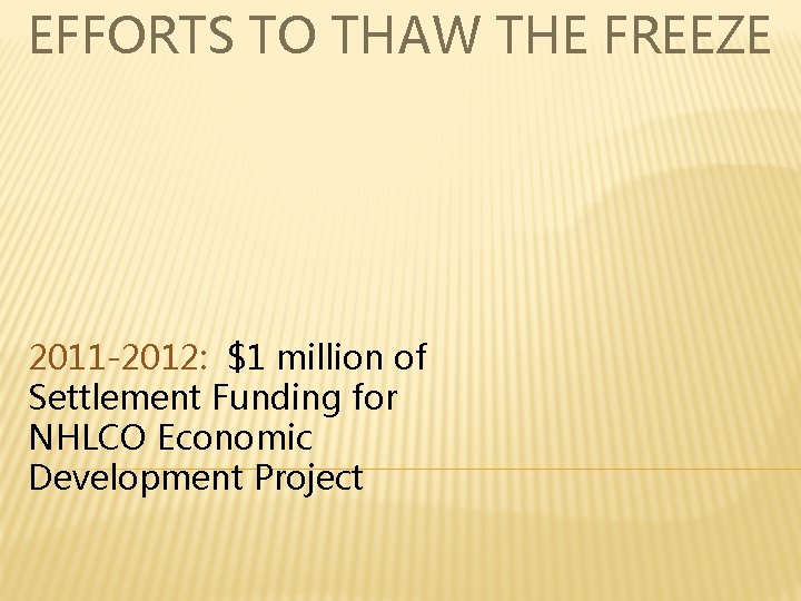 EFFORTS TO THAW THE FREEZE 2011 -2012: $1 million of Settlement Funding for NHLCO