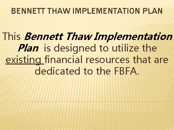 BENNETT THAW IMPLEMENTATION PLAN This Bennett Thaw Implementation Plan is designed to utilize the