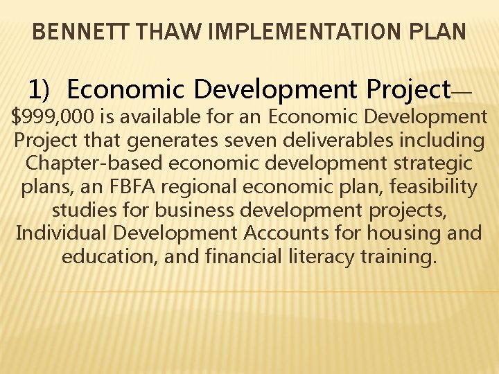 BENNETT THAW IMPLEMENTATION PLAN 1) Economic Development Project— $999, 000 is available for an