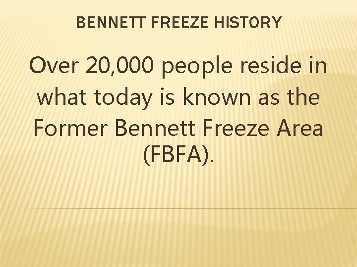 BENNETT FREEZE HISTORY Over 20, 000 people reside in what today is known as