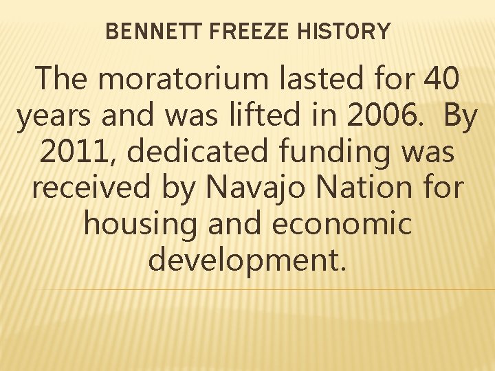 BENNETT FREEZE HISTORY The moratorium lasted for 40 years and was lifted in 2006.