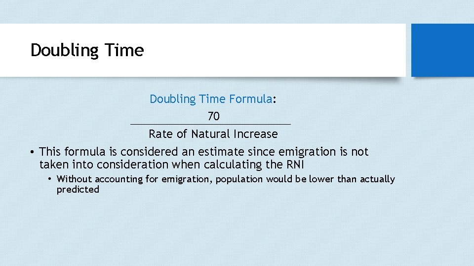 Doubling Time Formula: 70 Rate of Natural Increase • This formula is considered an