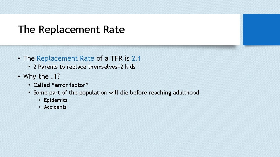 The Replacement Rate • The Replacement Rate of a TFR is 2. 1 •