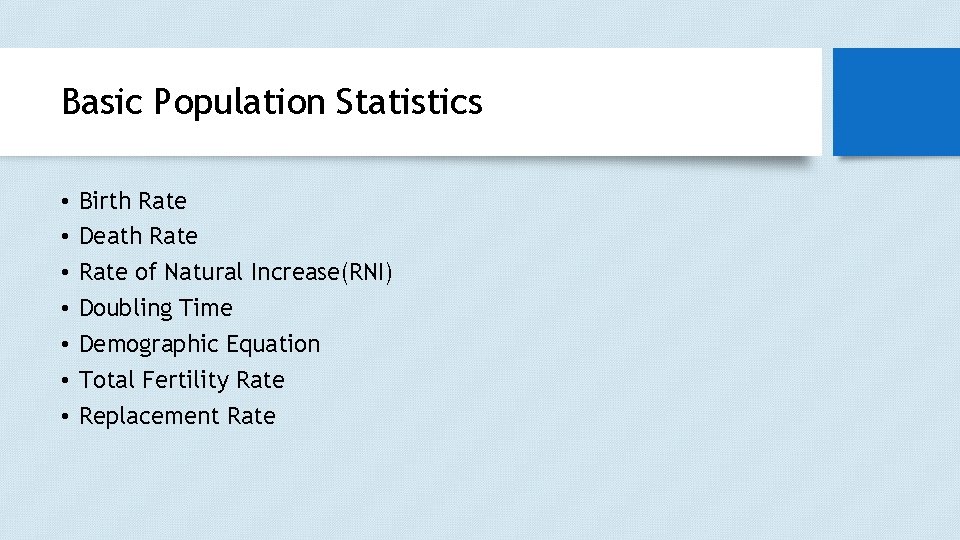 Basic Population Statistics • • Birth Rate Death Rate of Natural Increase(RNI) Doubling Time