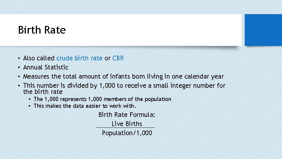 Birth Rate • • Also called crude birth rate or CBR Annual Statistic Measures