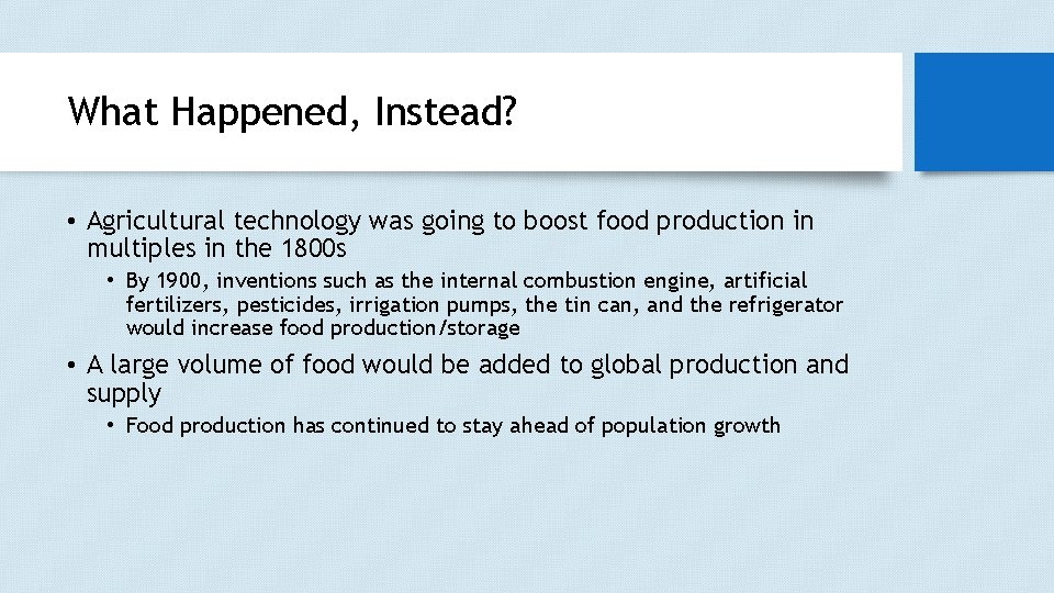 What Happened, Instead? • Agricultural technology was going to boost food production in multiples