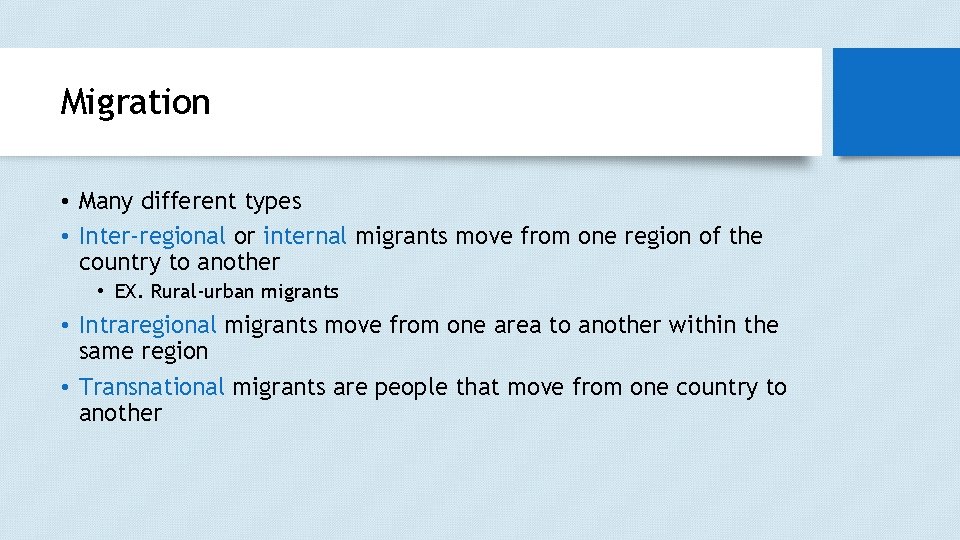 Migration • Many different types • Inter-regional or internal migrants move from one region