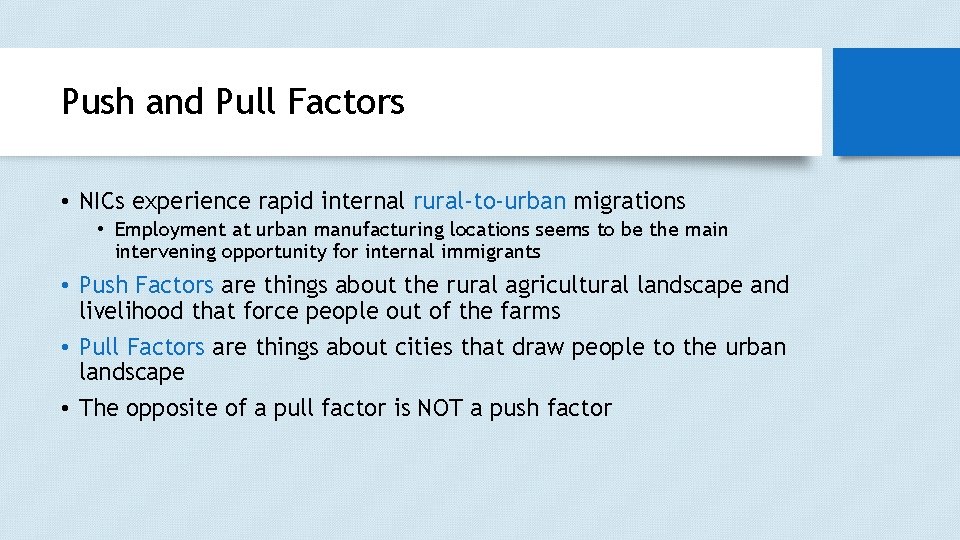 Push and Pull Factors • NICs experience rapid internal rural-to-urban migrations • Employment at