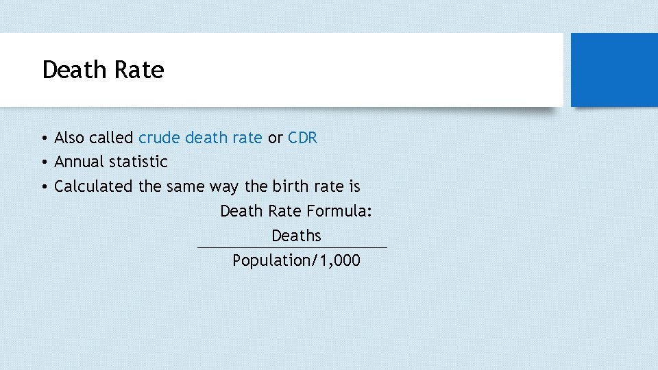 Death Rate • Also called crude death rate or CDR • Annual statistic •