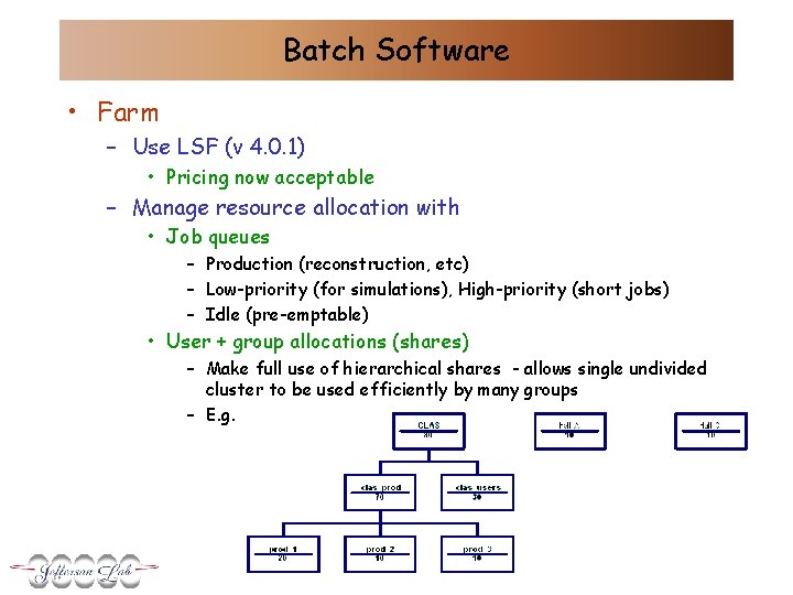 Batch Software • Farm – Use LSF (v 4. 0. 1) • Pricing now