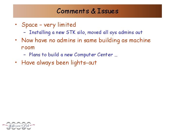 Comments & Issues • Space – very limited – Installing a new STK silo,