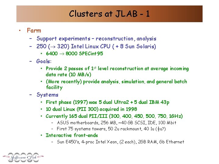 Clusters at JLAB - 1 • Farm – Support experiments – reconstruction, analysis –