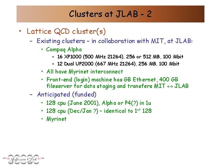 Clusters at JLAB - 2 • Lattice QCD cluster(s) – Existing clusters – in