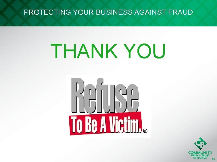 PROTECTING YOUR BUSINESS AGAINST FRAUD THANK YOU 10 