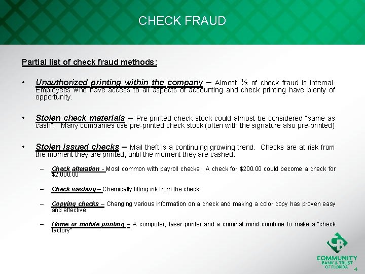 CHECK FRAUD Partial list of check fraud methods: • Unauthorized printing within the company