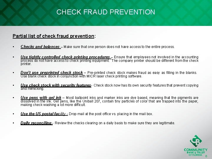 CHECK FRAUD PREVENTION Partial list of check fraud prevention: • Checks and balances –