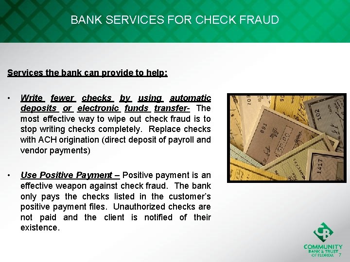 BANK SERVICES FOR CHECK FRAUD Services the bank can provide to help: • Write