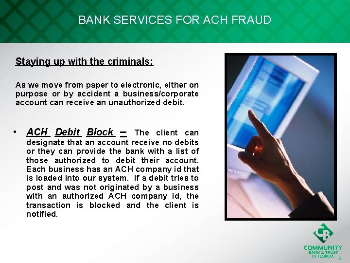 BANK SERVICES FOR ACH FRAUD Staying up with the criminals: As we move from