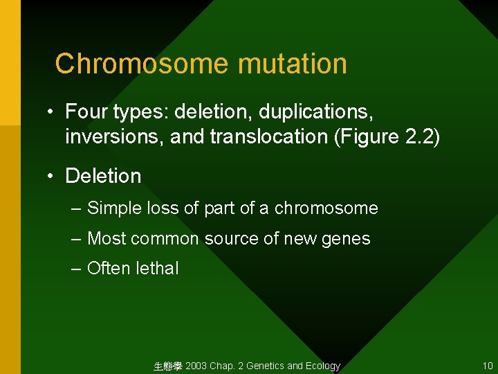 Chromosome mutation • Four types: deletion, duplications, inversions, and translocation (Figure 2. 2) •