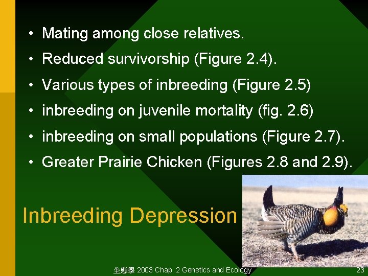  • Mating among close relatives. • Reduced survivorship (Figure 2. 4). • Various