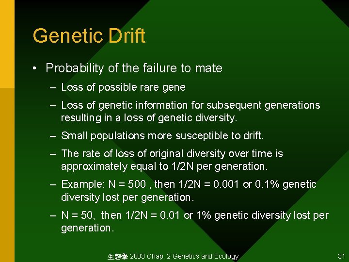 Genetic Drift • Probability of the failure to mate – Loss of possible rare