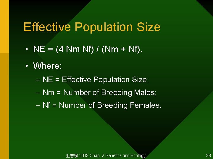 Effective Population Size • NE = (4 Nm Nf) / (Nm + Nf). •