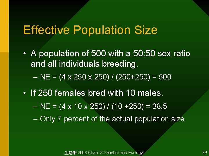 Effective Population Size • A population of 500 with a 50: 50 sex ratio