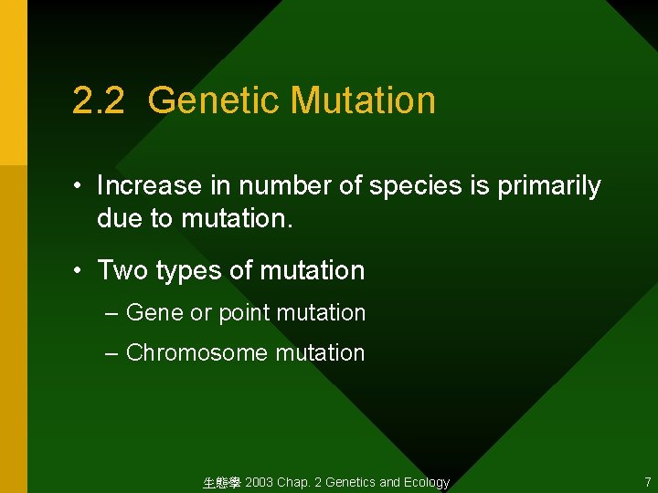 2. 2 Genetic Mutation • Increase in number of species is primarily due to