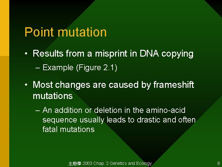 Point mutation • Results from a misprint in DNA copying – Example (Figure 2.