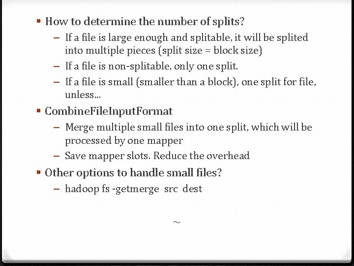 § How to determine the number of splits? – If a file is large