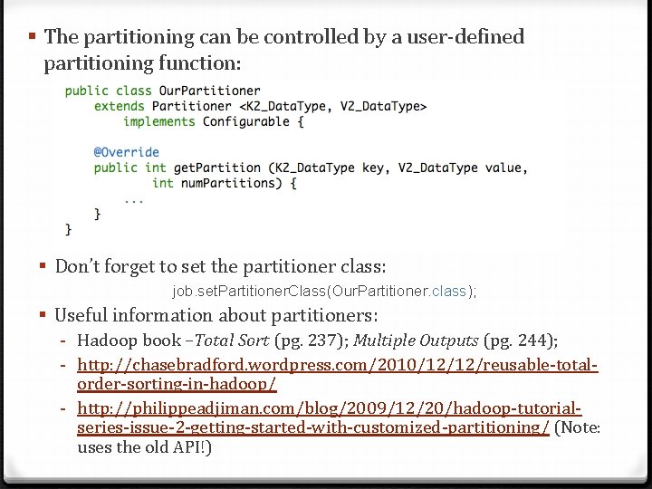 § The partitioning can be controlled by a user-defined partitioning function: § Don’t forget