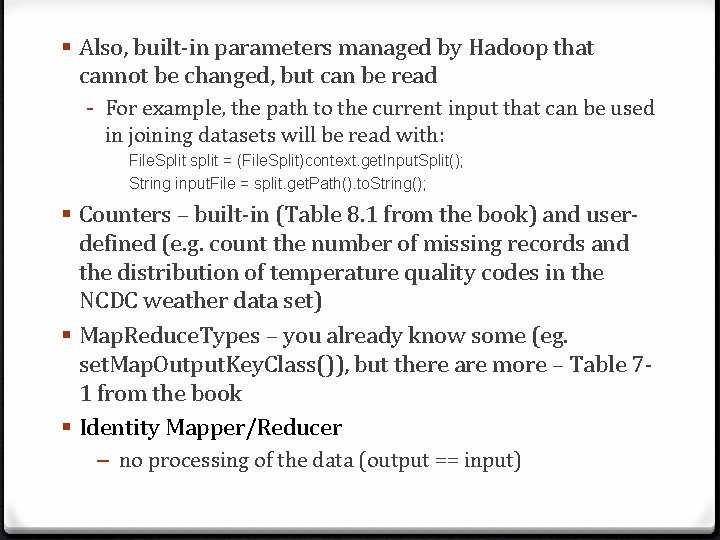 § Also, built-in parameters managed by Hadoop that cannot be changed, but can be