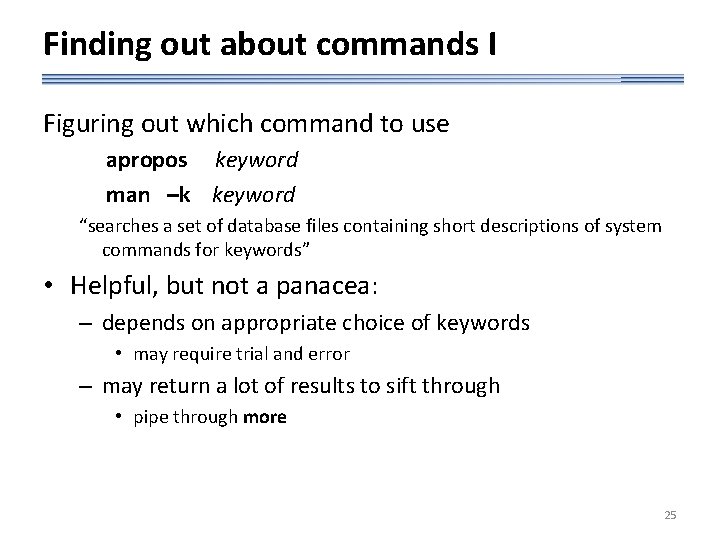 Finding out about commands I Figuring out which command to use apropos keyword man