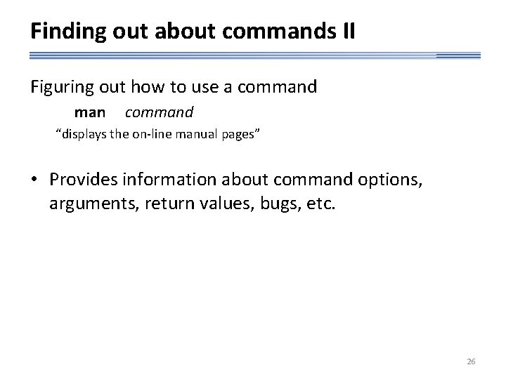 Finding out about commands II Figuring out how to use a command man command
