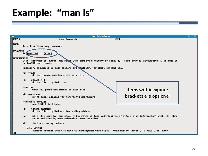 Example: “man ls” items within square brackets are optional 27 