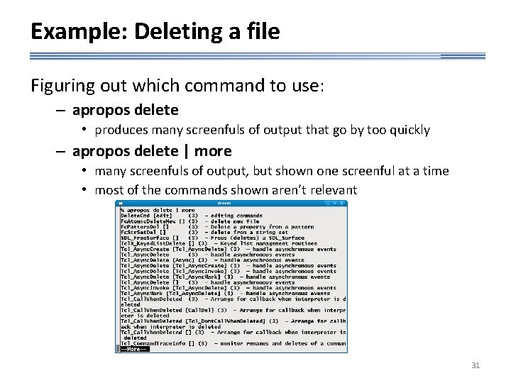 Example: Deleting a file Figuring out which command to use: – apropos delete •