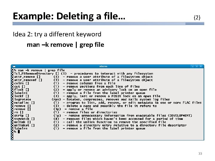 Example: Deleting a file… (2) Idea 2: try a different keyword man –k remove
