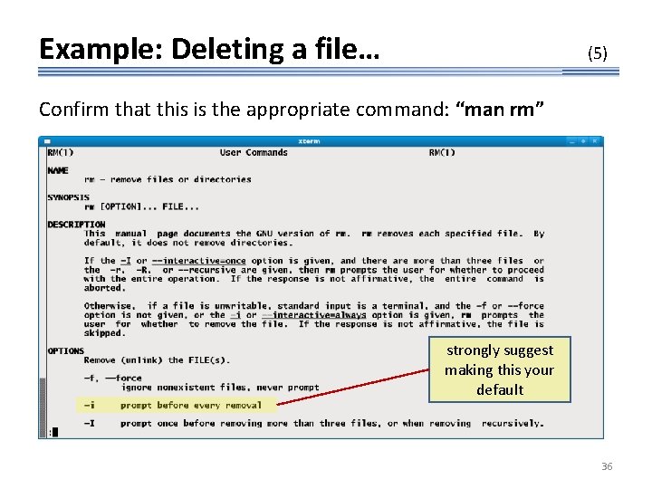 Example: Deleting a file… (5) Confirm that this is the appropriate command: “man rm”