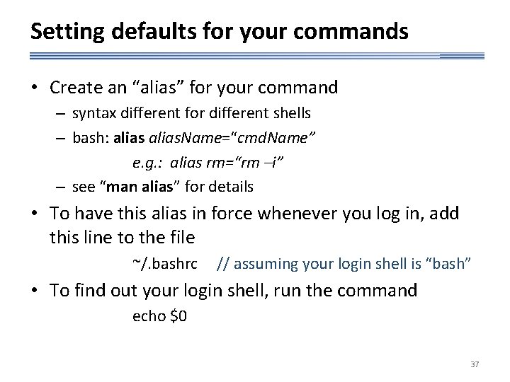 Setting defaults for your commands • Create an “alias” for your command – syntax
