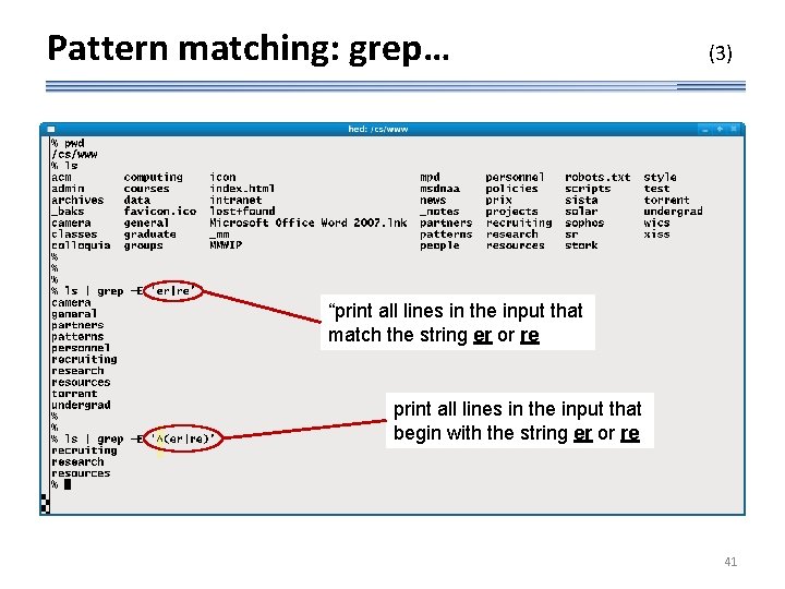 Pattern matching: grep… (3) “print all lines in the input that match the string