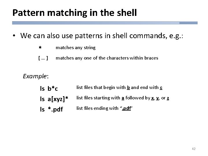 Pattern matching in the shell • We can also use patterns in shell commands,