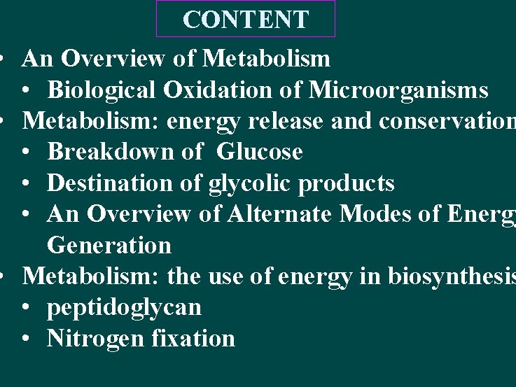 CONTENT • An Overview of Metabolism • Biological Oxidation of Microorganisms • Metabolism: energy