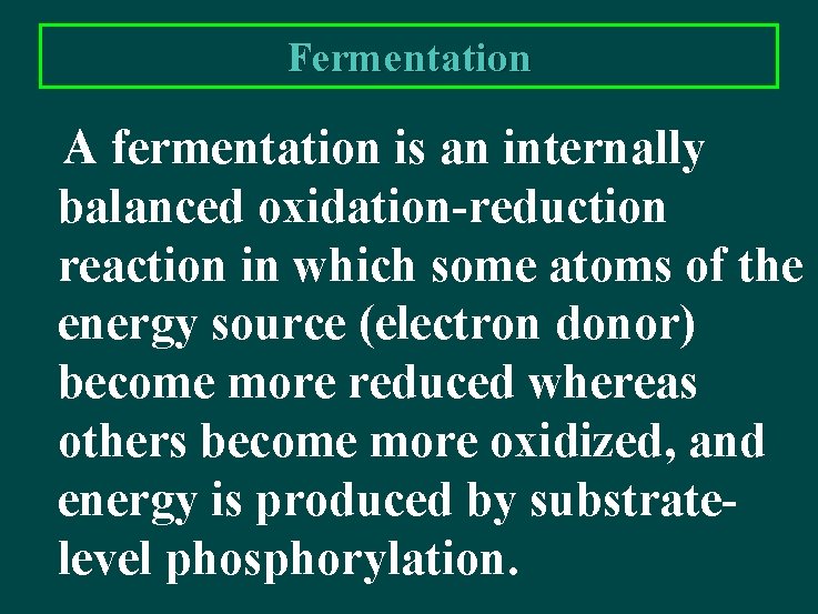 Fermentation A fermentation is an internally balanced oxidation-reduction reaction in which some atoms of