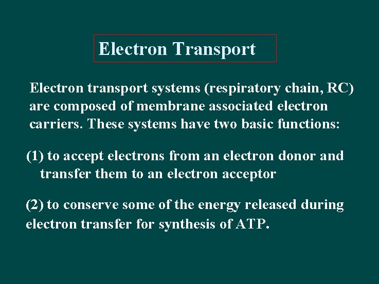 Electron Transport Electron transport systems (respiratory chain, RC) are composed of membrane associated electron